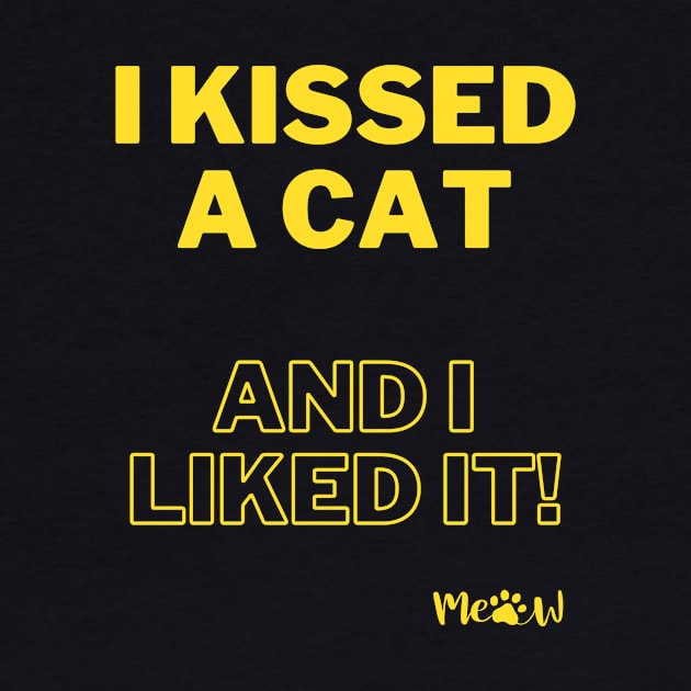 I kissed a cat and I liked it - yellow by SplashingInkCo